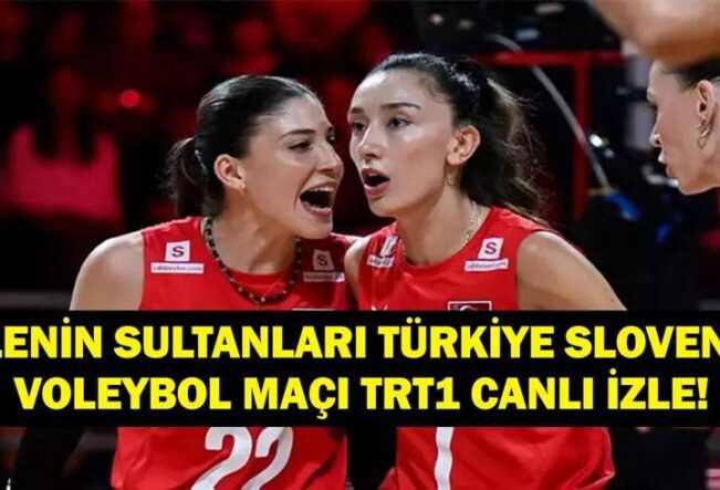 TÜRKİYE - SLOVENYA VOLEYBOL MAÇI CANLI İZLE: 2025 FIVB Kadınlar Dünya Şampiyonası Son 16 Turu! İşte Filenin Sultanları Türkiye Slovenya Voleybol Maçı Canlı İzleme Ekranı