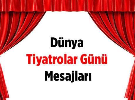 Dünya Tiyatrolar Günü Mesajları 2026 ve Dünya Tiyatrolar Günü'nün Hikayesi