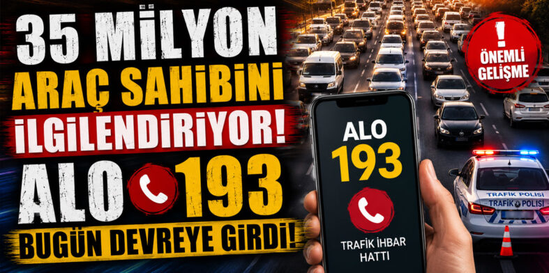 35 MİLYON ARAÇ SAHİBİNİ İLGİLENDİRİYOR: KAZA SONRASI TEK NUMARA ALO 193