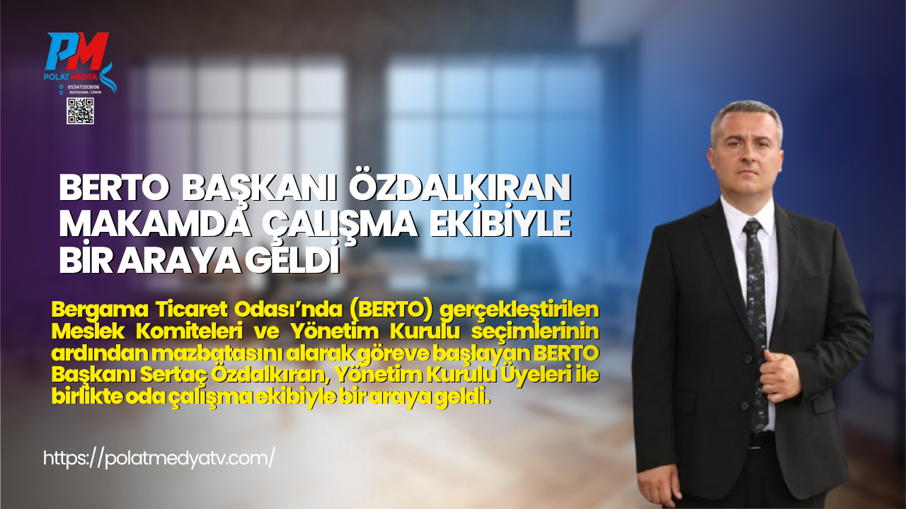 BERTO BAŞKANI ÖZDALKIRAN MAKAMDA ÇALIŞMA EKİBİYLE BİR ARAYA GELDİ