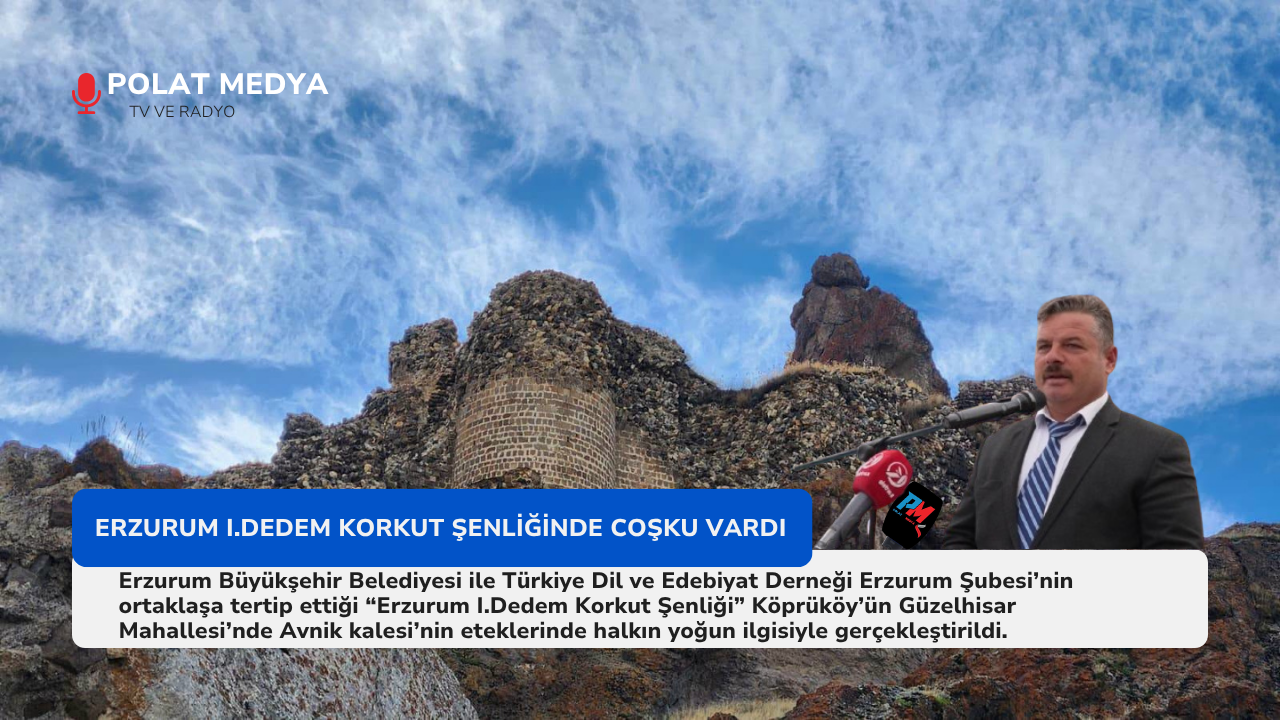 ERZURUM I.DEDEM KORKUT ŞENLİĞİNDE COŞKU VARDI